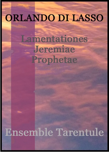 Lamentationes Jeremiae Prophetae/Leçons de ténèbres (Roland de Lassus/Stéphane Orlando)